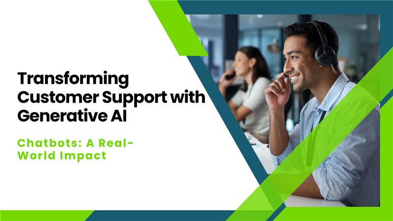 Transforming Customer Support with Generative AI Chatbots: A Real-World Impact